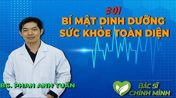 #01 Bí Mật Dinh Dưỡng Sức Khỏe Toàn Diện | Bác Sĩ Chính Mình