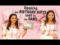 Opening my BIRTHDAY GIFTS sent by my FANS