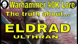 Eldrad Ulthran - The Hero of the Craftworld Eldar Warhammer 40K Lore