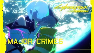 Cyberpunk Edgerunners soundtrack - MAJOR CRIMES by HEALTH &amp; Window Weather (music video) AMV