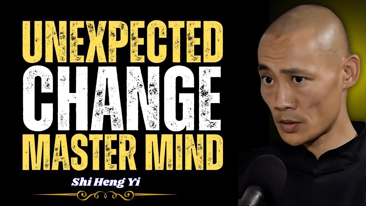 Unexpected Change Master Your Mind Shi Heng Yi Inspirational Speech