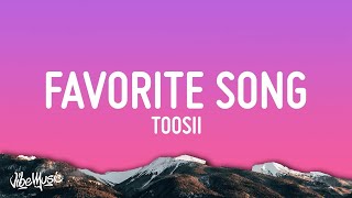 Toosii - Favorite Song (Lyrics)  | 25 Min