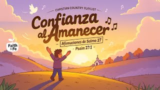 Download Lagu Confianza al Amanecer – Música Cristiana Basada en Salmo 27 | Afirmaciones para Empezar el Día MP3