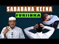 Sababaha Keena Furiinka Sheekh Dirir 