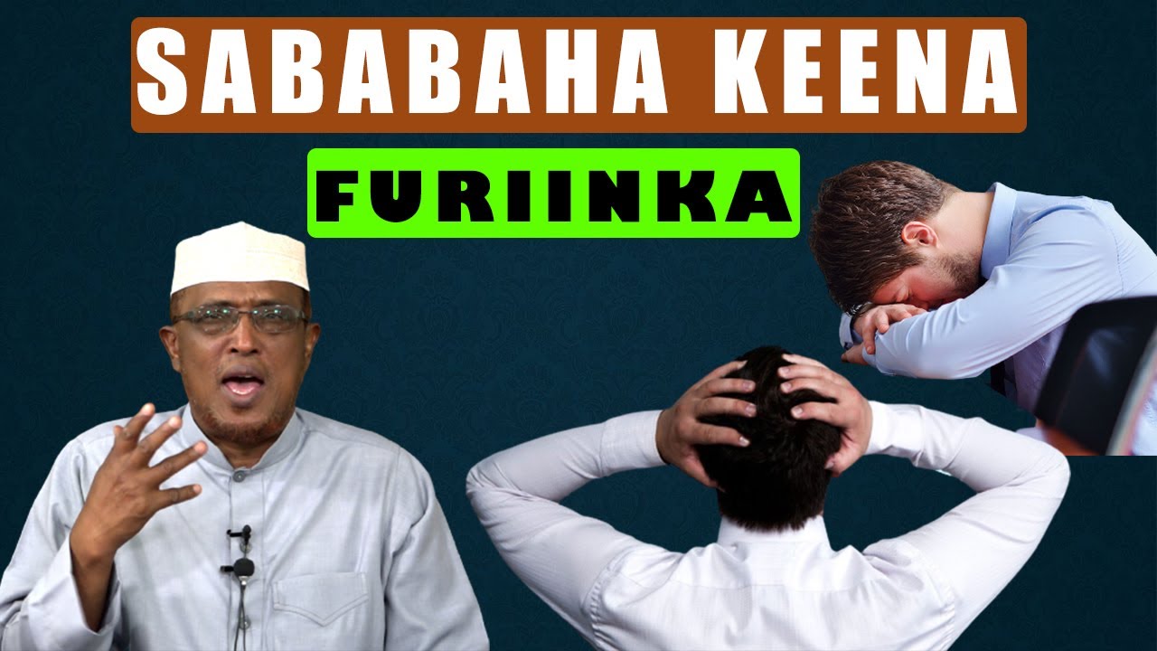 Sababaha Keena Furiinka || Sheekh Dirir