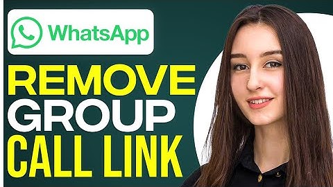 How To Remove WhatsApp Group Call Link