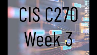 CIS C270: Week 3