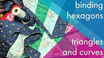 How to bind hexagon quilts, triangles, and curves