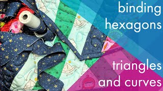 How to bind hexagon quilts, triangles, and curves