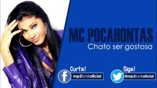 Mc Pocahontas - Chato Ser Gostosa Dj Will 22