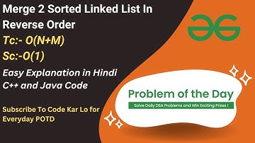 Merge 2 Sorted Linked list in Reverse Order | GFG POTD | C++ | Java | Code Kar Lo