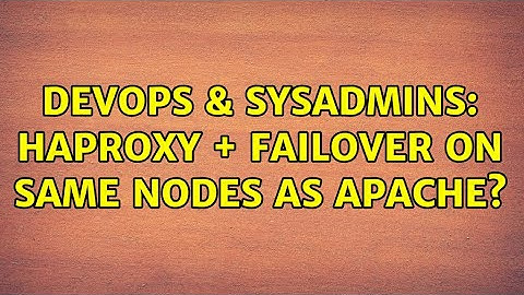 DevOps & SysAdmins: HAproxy + failover on same nodes as apache?