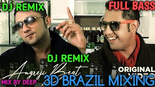 Angreji beat 3D BRAZIL MIX gippy grewal and yo yo honey Singh song 3d brazil mix by deep dj remix 