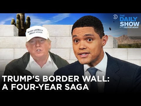 Trump&#039;s Border Wall: A Four-Year Saga | The Daily Show