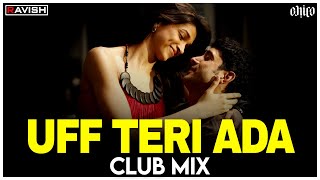 Uff Teri Adaa | Club Mix | Karthik Calling Karthik | DJ Ravish & DJ Chico
