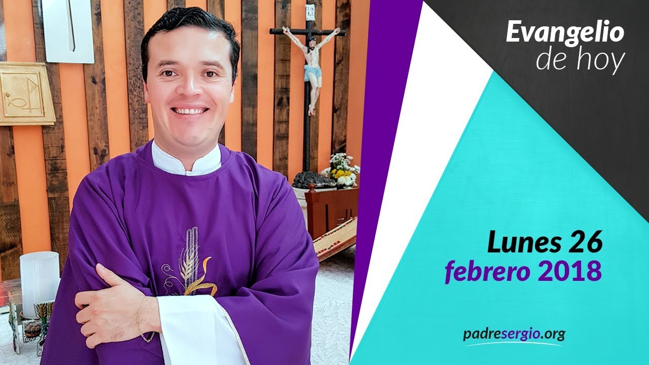 Evangelio de hoy lunes 26 de febrero de 2018 YouTube