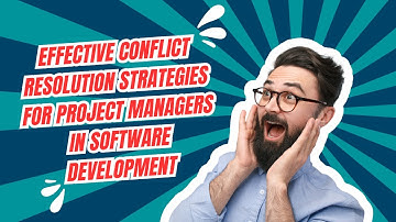 Effective Conflict Resolution for Software Project Managers | Strategies That Work