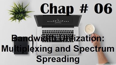 DCN Class 24 Bandwidth Utilization:Multiplexing and Spectrum Spreading.