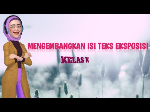 Mengembangkan Isi Teks Eksposisi Kelas X Youtube