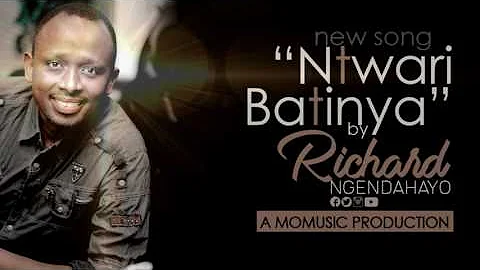 Richard Nick Ngendahayo /NTWARI BATINYA (Radio ver...