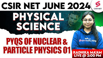 CSIR NET June 2024 | Physical Science | PYQs Of Nuclear and Particle Physics 01 | By Radhika Mam