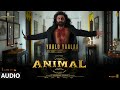 ANIMAL:YAALO YAALAA(Audio)|Ranbir K,Rashmika,Anil,Bobby|Sandeep|B Praak,Jaani|Bhushan K