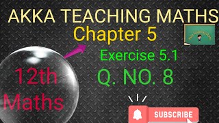 12th Maths|Chapter:5|Exercise 5.1|Q.No.8