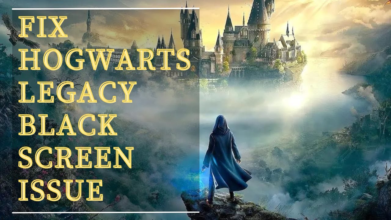 How to fix the black screen on launch in Hogwarts Legacy