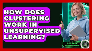 How Does Clustering Work in Unsupervised Learning? | AI and Machine Learning Explained News