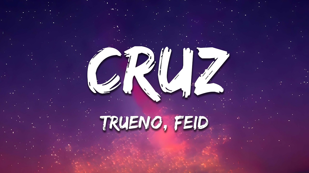 Trueno, Feid – CRUZ (Lyrics)