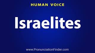 How To Pronounce Israelites