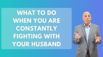 What To Do When You Are Constantly Fighting With Your Husband | Paul Friedman