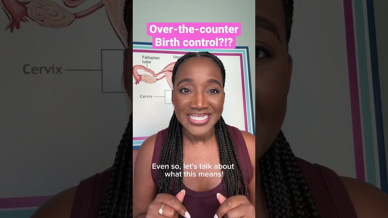Birth control without a prescription?!! What does the new FDA approval mean? 