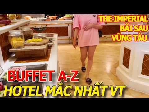 Ăn chơi A - Z nhà hàng BUFFET HOTEL .ĐẮT .ĐỎ NHẤT VŨNG TÀU I KHÁCH SẠN IMPERIAL BÃI SAU THÙY VÂN