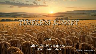 MSF_Silent Valley | Timeless Sunset-Relaxing Piano&Ambient Music for Deep Relaxation, Peaceful Sleep