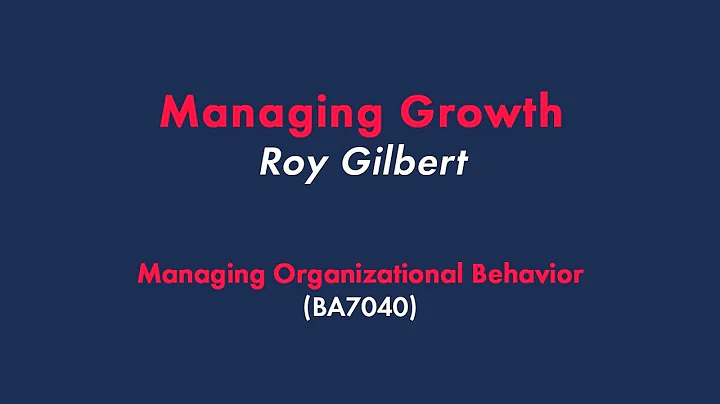 Managing Growth - Roy Gilbert