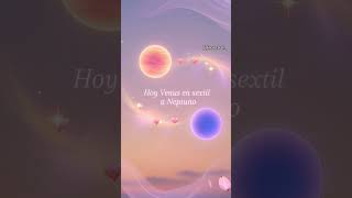 Hoy Venus sextil Neptuno #astrologia