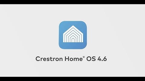 Crestron Home® OS 4.6 — a symphony of simplicity