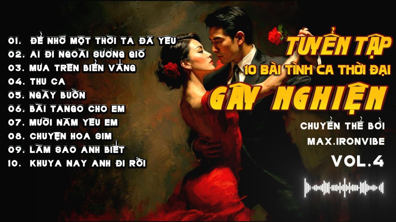 TUYỂN TẬP 10 BÀI TÌNH CA THỜI ĐẠI VOL.4 |Tango & Những Điệu Tình Say CỰC HAY! #maxironvibe #rock