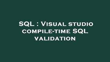 SQL : Visual studio compile-time SQL validation