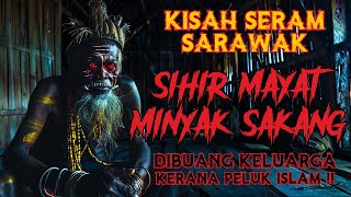 KISAH SERAM | SANTAU PALING BAHAYA DEKAT SARAWAK | GUNA ABU MAYAT UNTUK SEKSA ANAK SENDIRI‼️