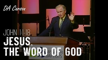 DA Carson - Jesus, the Word of God (John 1:1-18) | MBC Pastor