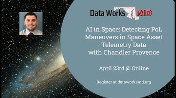 Data Works MD April 2024: AI in Space: Detecting PoL Maneuvers in Space Asset Telemetry Data