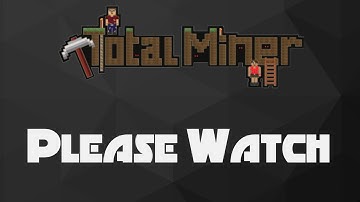 Total Miner - Please Watch