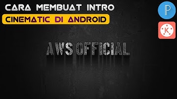 Cara Membuat Intro Youtube Di Android || Kinemaster Tutorial Cinematic