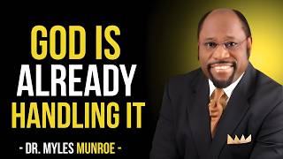Famous God Is Already Handling It — Stop Stressing And Trust The Process | Dr. Myles Munroe Profile