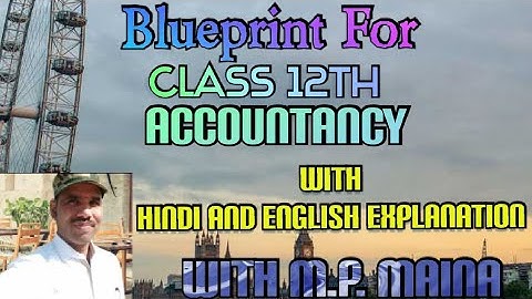 Blueprint / For Class 12th / Accountancy / With Hindi And English Explanation / With M.P. Maina