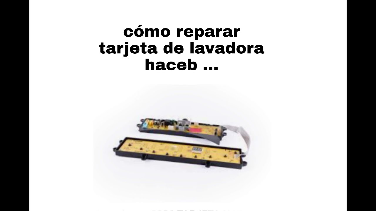 Como reparar tarjeta de lavadora haceb - YouTube