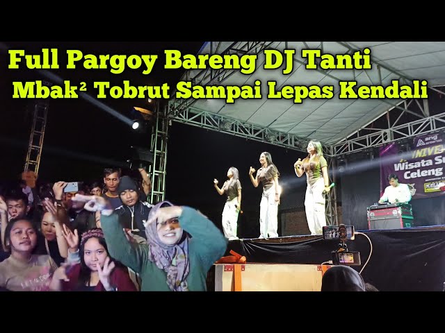 Hari Ke 2 Full Meriah,,Perform DJ Tanti Full Pargoy Bikin Mbak² Tobrut Lepas Kendali class=