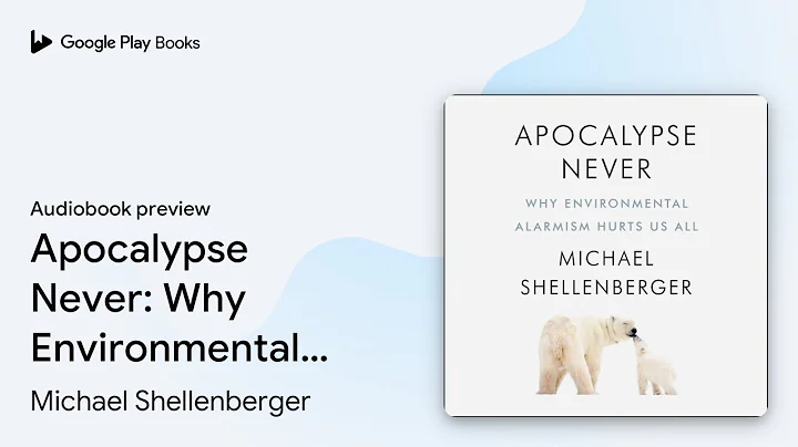 Apocalypse Never: Why Environmental Alarmism… by Michael Shellenberger · Audiobook preview